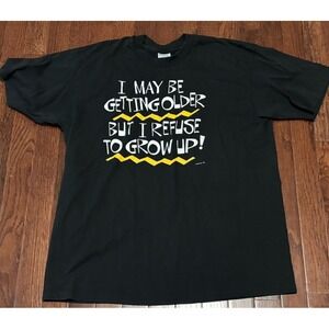Vtg I May Be‎ Getting Older, But I Refuse To Grow Up Single Stitch Shirt XL 1990